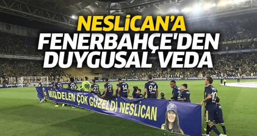 Neslican'a Fenerbahçe'den Duygusal Veda