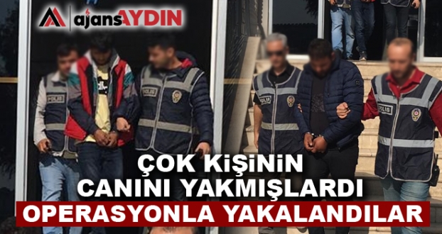 ÇOK KİŞİNİN CANINI YAKMIŞLARDI