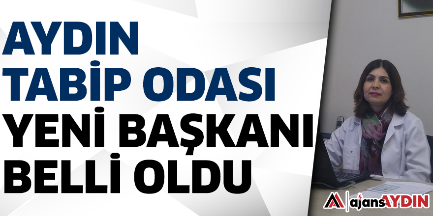 Aydın Tabip Odası yeni başkanı belli oldu