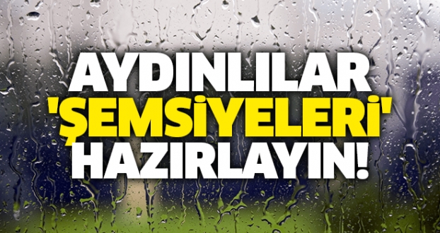 Aydınlılar 'Şemsiyeleri' Hazırlayın!