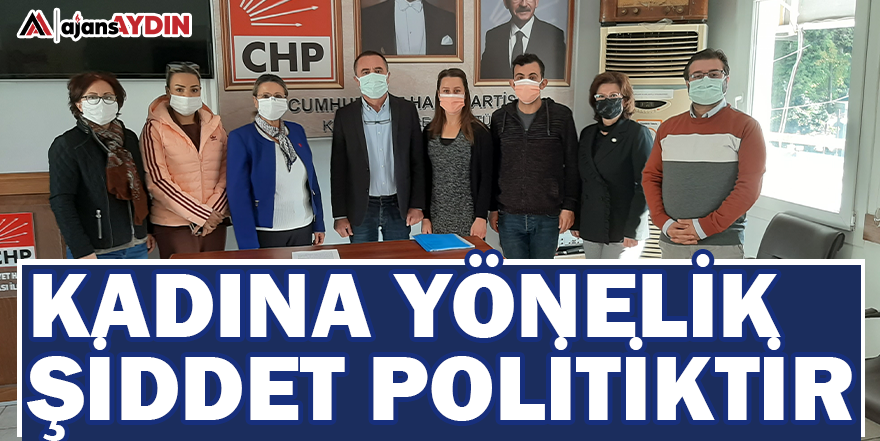 KADINA YÖNELİK ŞİDDET POLİTİKTİR