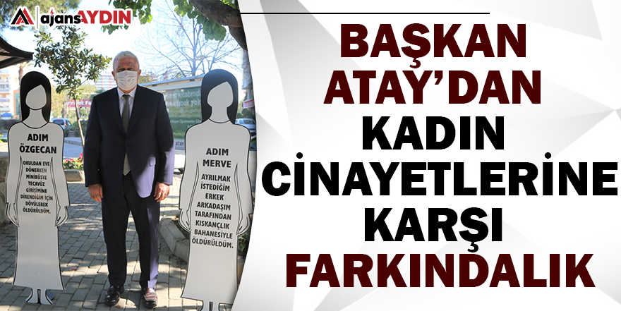 BAŞKAN ATAY’DAN KADIN CİNAYETLERİNE KARŞI FARKINDALIK