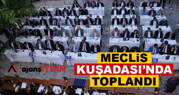 AYDIN MECLİSİ KUŞADASI’NDA TOPLANDI