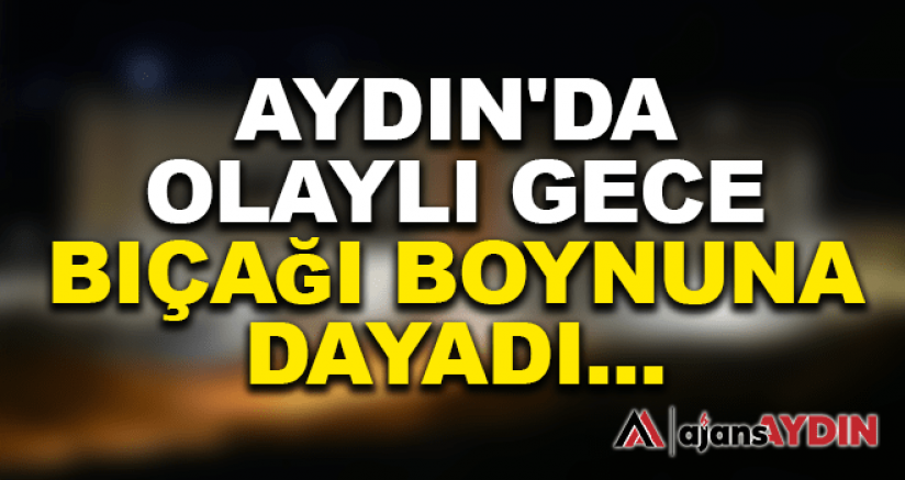 AYDIN'DA OLAYLI GECE