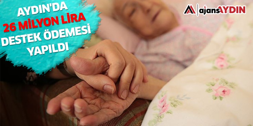 AYDIN'DA 26 MİLYON TL DESTEK ÖDEMESİ YAPILDI