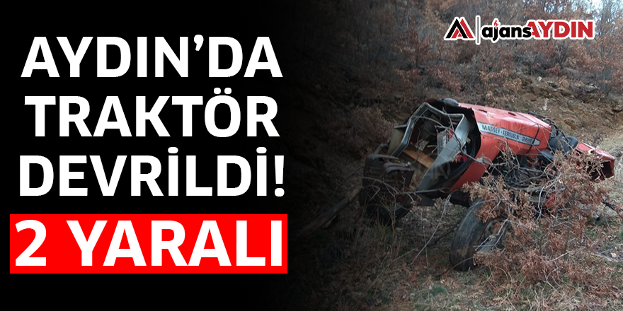 Aydın'da traktör devrildi!