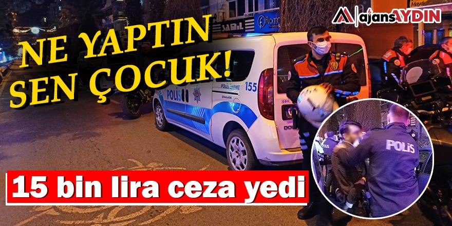NE YAPTIN SEN ÇOCUK!