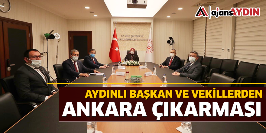 AYDINLI BAŞKAN VE VEKİLLERDEN ANKARA ÇIKARMASI