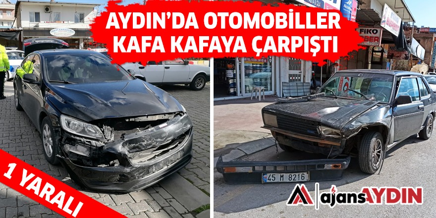 AYDIN'DA OTOMOBİLLER KAFA KAFAYA ÇARPIŞTI