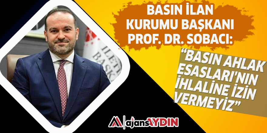 " Basın Ahlak Esasları'nın ihlaline izin vermeyiz"
