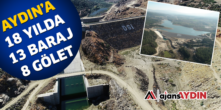 AYDIN'A 18 YILDA 13 BARAJ 8 GÖLET