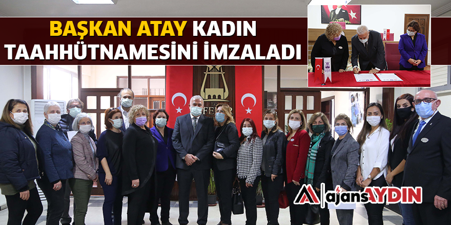 BAŞKAN ATAY KADIN TAAHHÜTNAMESİNİ İMZALADI