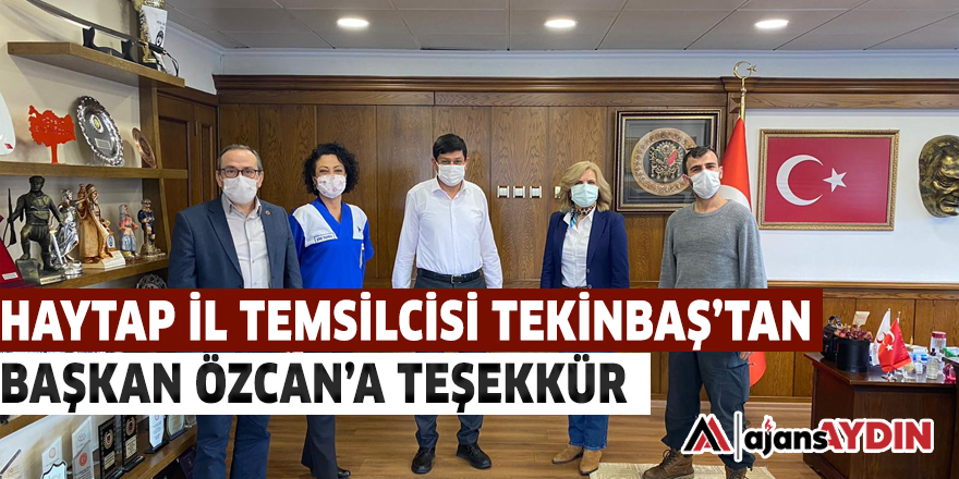 HAYTAP İL TEMSİLCİSİ TEKİNBAŞ'TAN BAŞKAN ÖZCAN'A TEŞEKKÜR