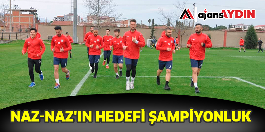 NAZ-NAZ'IN HEDEFİ ŞAMPİYONLUK