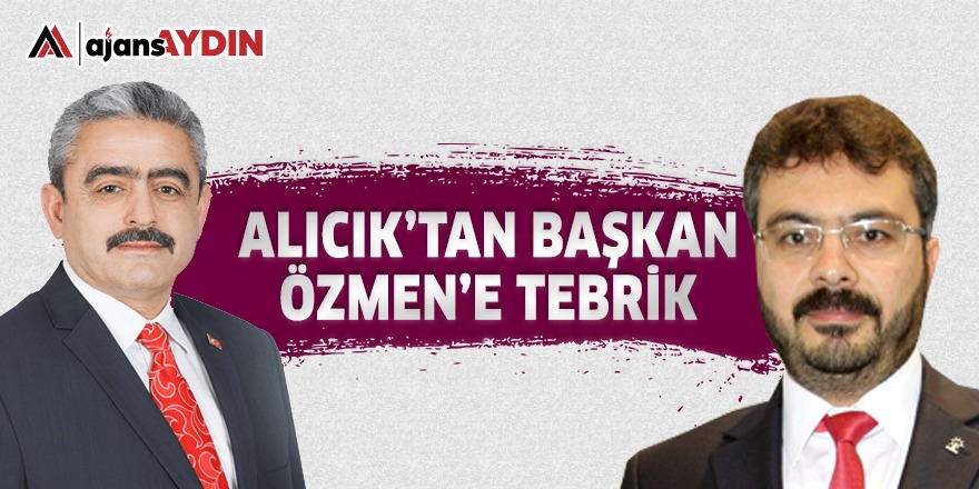 ALICIK'TAN BAŞKAN ÖZMEN'E TEBRİK