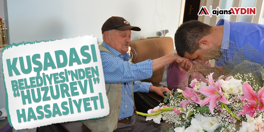 KUŞADASI BELEDİYESİ’NDEN “HUZUREVİ” HASSASİYETİ