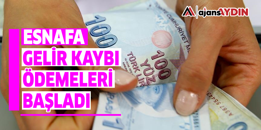 Esnafa gelir kaybı ödemeleri başladı