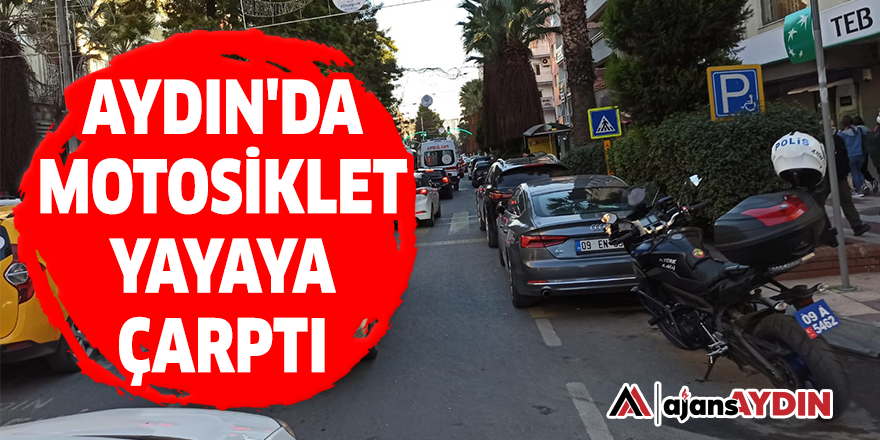 Aydın'da motosiklet yayaya çarptı