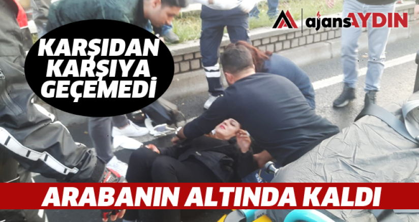 KARŞIDAN KARŞIYA GEÇEMEDİ