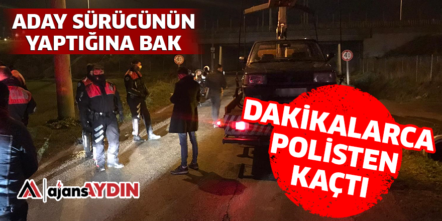 DAKİKALARCA POLİSTEN KAÇTI