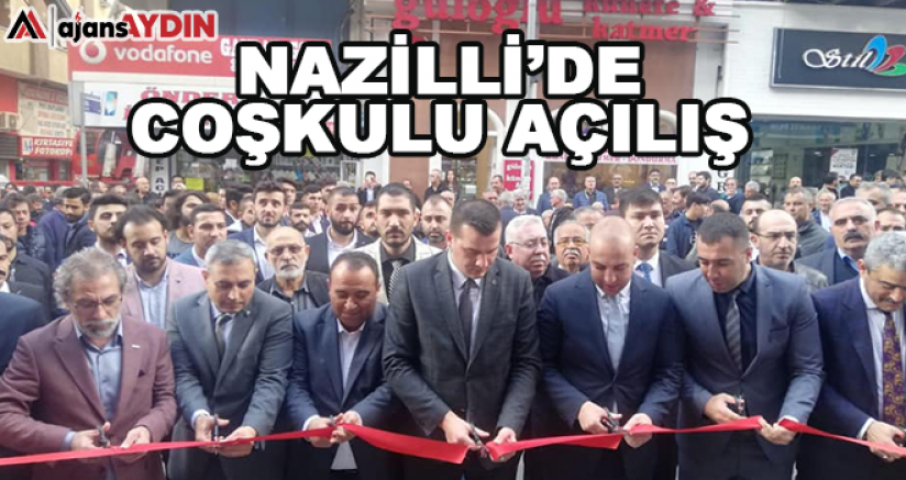 NAZİLLİ’DE COŞKULU AÇILIŞ