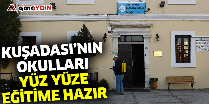 KUŞADASI’NIN OKULLARI YÜZ YÜZE EĞİTİME HAZIR