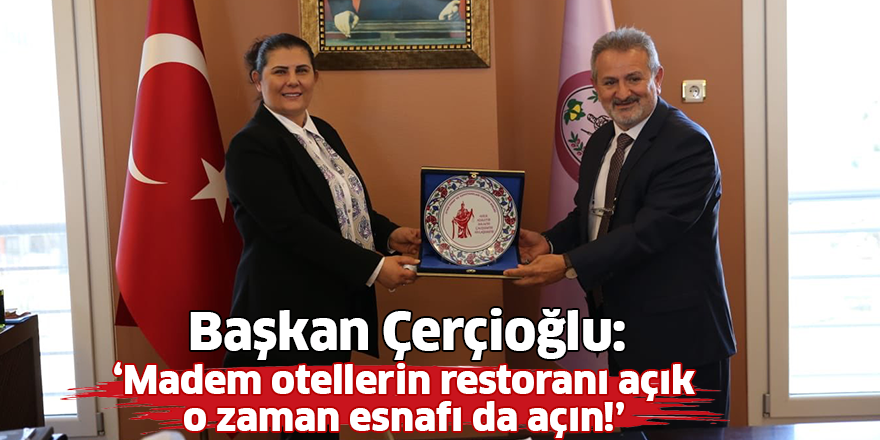 Madem otellerin restoranı açık o zaman esnafı da açın
