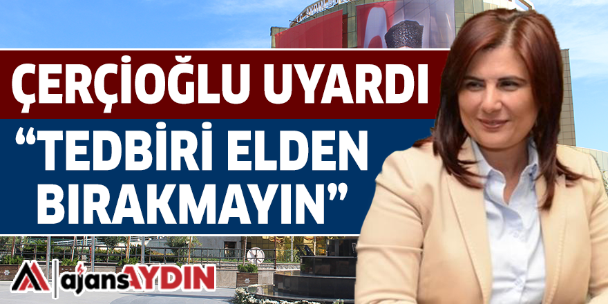 ÇERÇİOĞLU UYARDI