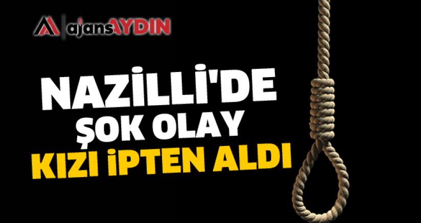 NAZİLLİ'DE ŞOK OLAY