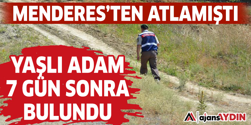 YAŞLI ADAM 7 GÜN SONRA BULUNDU