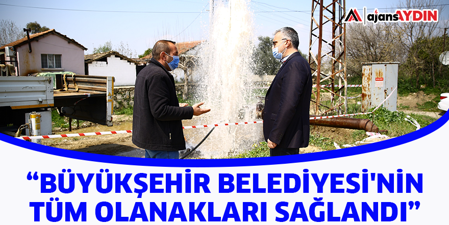 BÜYÜKŞEHİR BELEDİYESİ'NİN TÜM OLANAKLARI SAĞLANDI