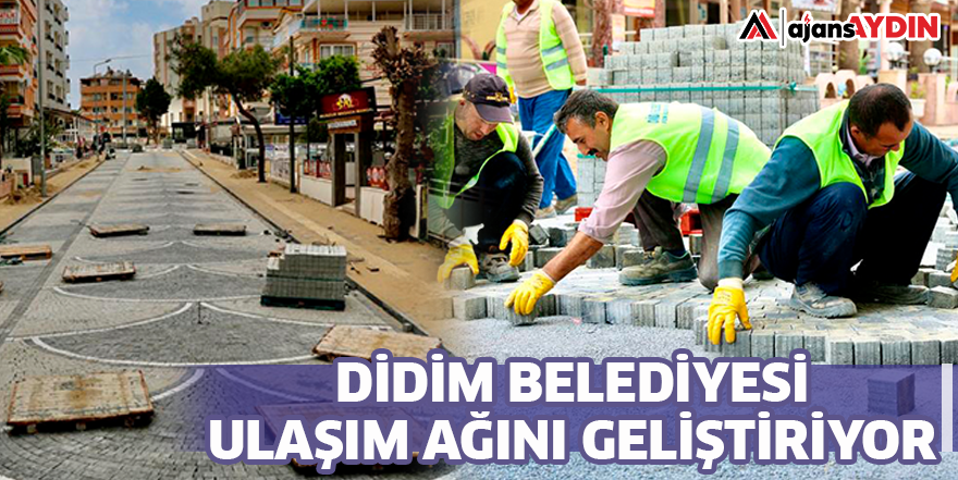 DİDİM BELEDİYESİ ULAŞIM AĞINI GELİŞTİRİYOR