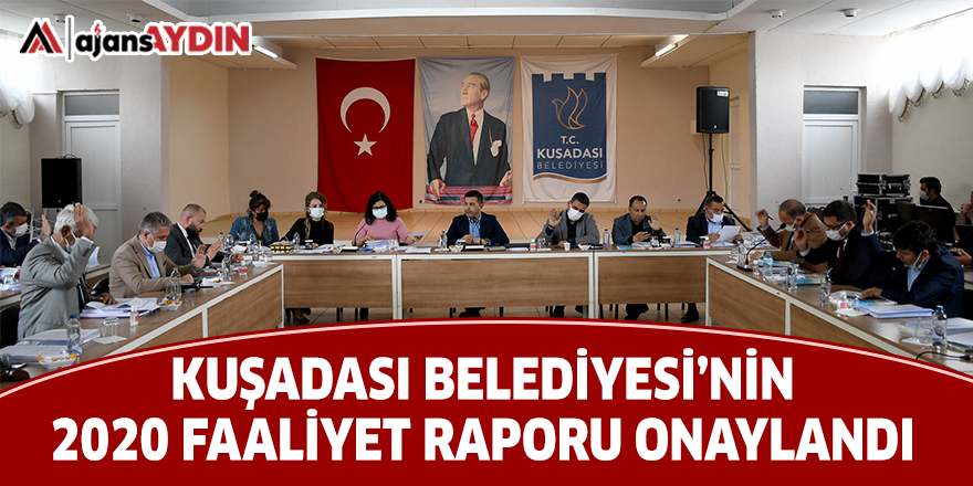 KUŞADASI BELEDİYESİ’NİN 2020 FAALİYET RAPORU ONAYLANDI