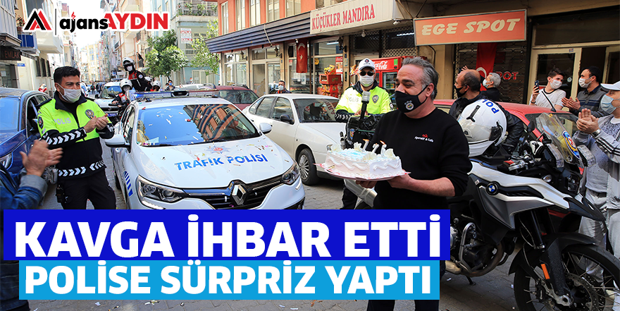 KAVGA İHBAR ETTİ POLİSE SÜRPRİZ YAPTI