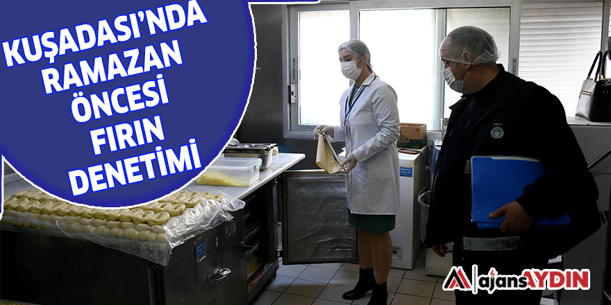 KUŞADASI’NDA RAMAZAN ÖNCESİ FIRIN DENETİMİ