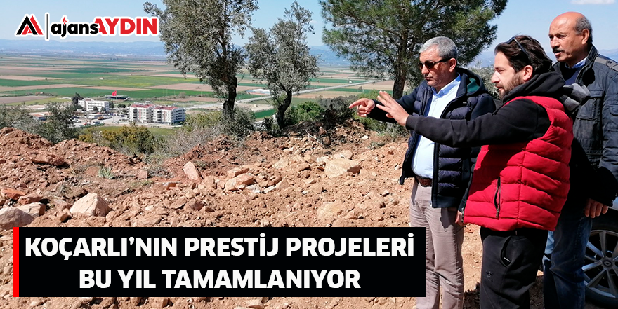 KOÇARLI’NIN PRESTİJ PROJELERİ BU YIL TAMAMLANIYOR