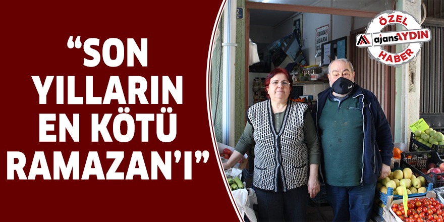 "SON ZAMANLARIN EN KÖTÜ RAMAZAN'I"