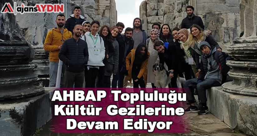 AHBAP Topluluğu Kültür Gezilerine Devam Ediyor