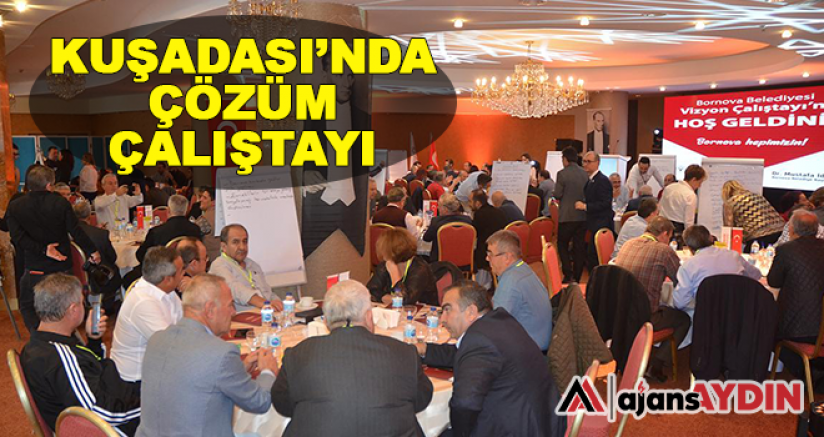 Kuşadası'nda Çözüm Çalıştayı