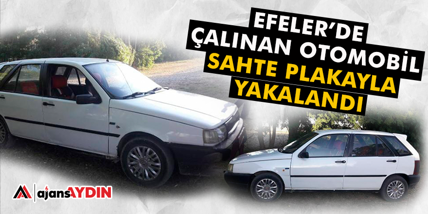 EFELER’DE ÇALINAN OTOMOBİL SAHTE PLAKAYLA YAKALANDI