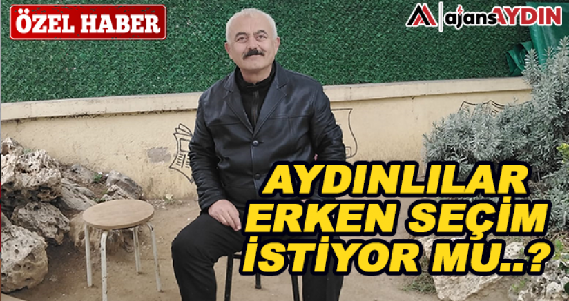 Aydınlılar erken seçim istiyor mu