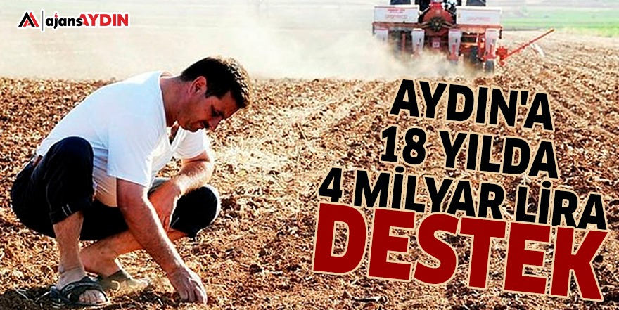 AYDIN'A 18 YILDA 4 MİLYAR LİRA DESTEK