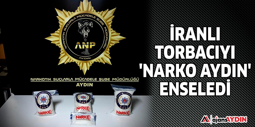 İRANLI TORBACIYI 'NARKO AYDIN' ENSELEDİ