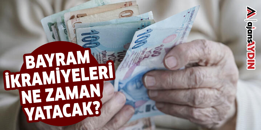 BAYRAM İKRAMİYELERİ NE ZAMAN YATACAK?