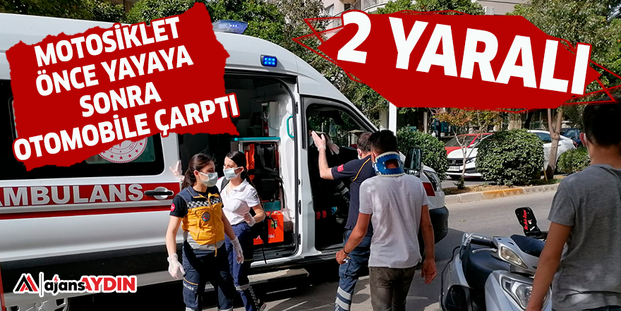 MOTOSİKLETLİ ÖNCE YAYAYA SONRA OTOMOBİLE ÇARPTI