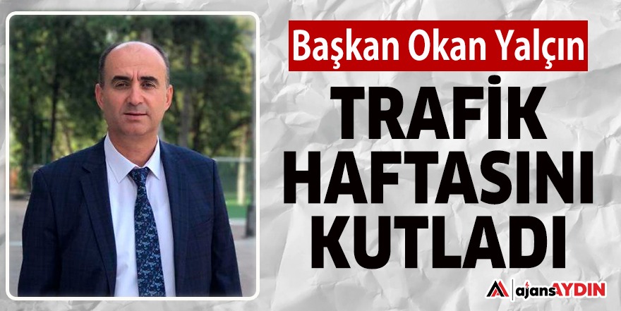 BAŞKAN YALÇIN TRAFİK HAFTASINI KUTLADI