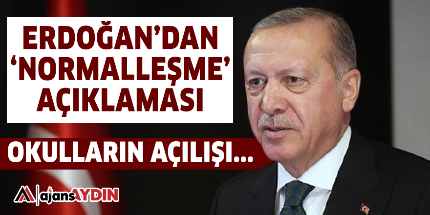 ERDOĞAN'DAN 'NORMALLEŞME' AÇIKLAMASI