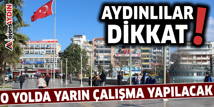 O yolda yarın çalışma yapılacak