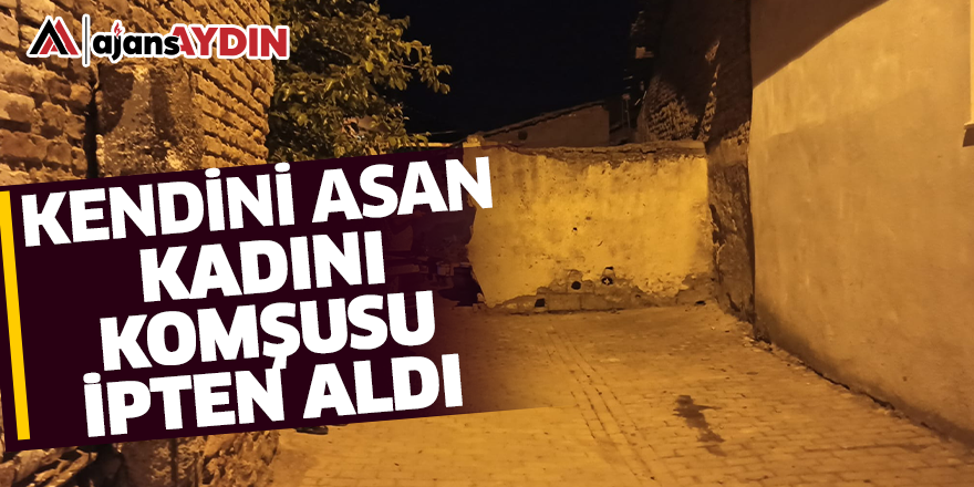 Kendini asan kadını komşusu ipten aldı