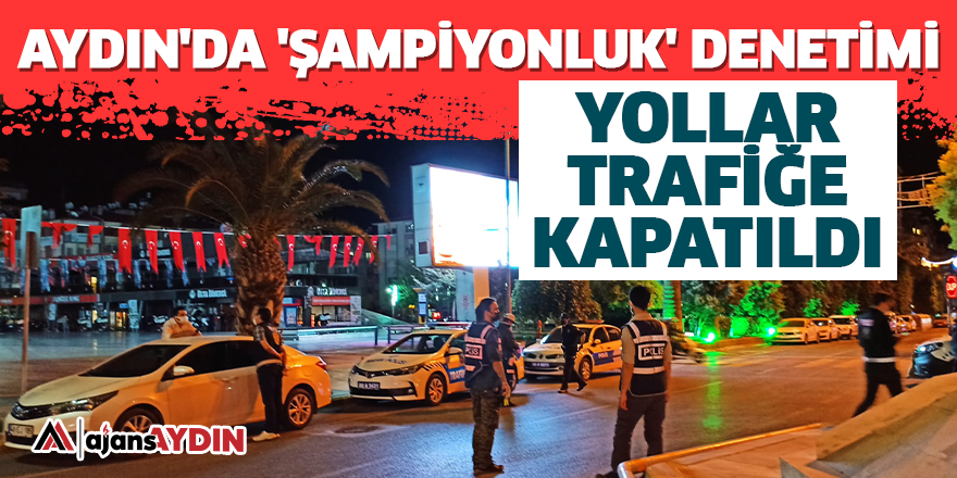 Aydın'da şampiyonluk denetimi